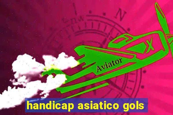 handicap asiatico gols